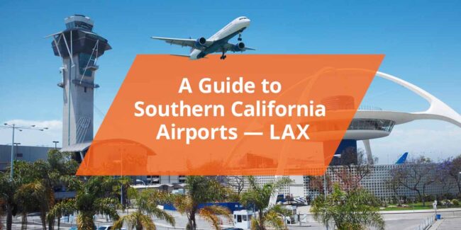 A Guide to Southern California Airports — LAX