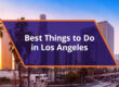 Best Things to Do in Los Angeles